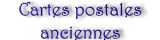 Acc�s aux cartes postales anciennes